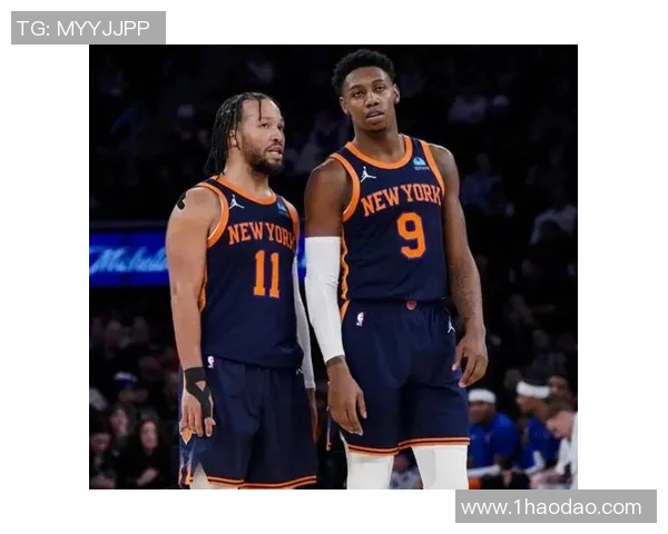 尼克斯黑马之谜揭秘布伦森与OG组合为何能成联盟净效率之王